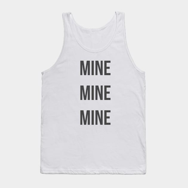 Mine Mine Mine Bold Tank Top by FandomTrading